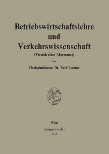 Betriebswirtschaftslehre und Verkehrswissenschaft: Versuch einer Abgrenzung (German Edition) (9783211805473) by Lechner, Karl