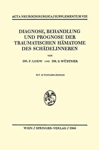 Imagen de archivo de Diagnose, Behandlung und Prognose der Traumatischen Hmatome des Schdelinneren (Acta Neurochirurgica Supplement, 8) (German Edition) a la venta por Lucky's Textbooks