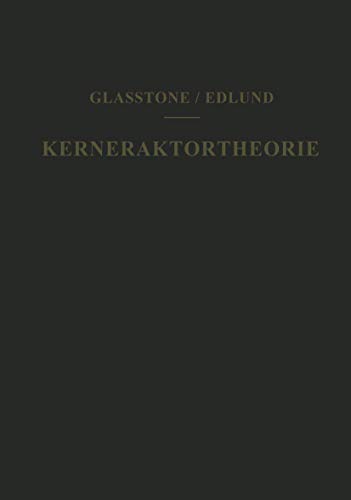 Kernreaktortheorie: Eine EinfÃ¼hrung (German Edition) (9783211805787) by Glasstone, Samuel; Edlund, Milton C.