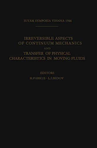 Imagen de archivo de Irreversible Aspects of Continuum Mechanics and Transfer of Physical Characteristics in Moving Fluids. Symposia, Vienna, June 22-28, 1966. International Union of Theoretical and Applied Mechanics a la venta por Zubal-Books, Since 1961