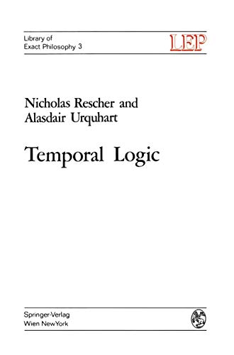 Temporal Logic (LEP Library of Exact Philosophy) (9783211809952) by Alasdair Urquhart Nicholas Rescher