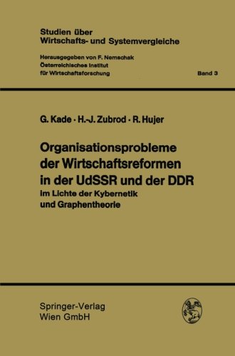 Organisationsprobleme der Wirtschaftsreformen in der UdSSR und der DDR: im Lichte der Kybernetik und Graphentheorie (Studien Ã¼ber Wirtschafts- und Systemvergleiche) (German Edition) (9783211810460) by Kade, Gerhard; Zubrod, Hans-JÃ¼rgen; Hujer, Reinhard