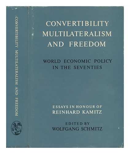 Stock image for Convertibility Multilateralism and Freedom: World Economic Policy in the Seventies. for sale by Yushodo Co., Ltd.