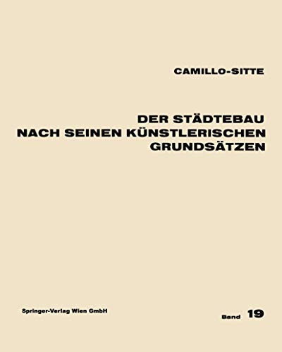 Der StÃ¤dtebau nach Seinen KÃ¼nstlerischen GrundsÃ¤tzen (Schriftenreihe des Instituts fÃ¼r StÃ¤dtebau, Raumplanung und Raumordnung an der Technischen Hochschule Wien) (German Edition) (9783211811184) by Camillo Sitte