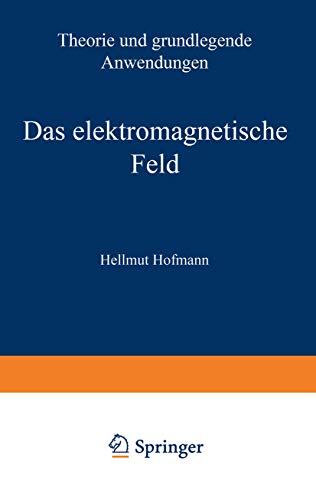 Das elektromagnetische Feld : Theorie u. grundlegende Anwendungen.