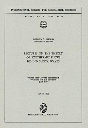 9783211811689: Lectures on the Theory of Exothermic Flows behind Shock Waves: Course held at the Department of Hydro-and Gas-Dynamics, July 1970: 36 (CISM International Centre for Mechanical Sciences)