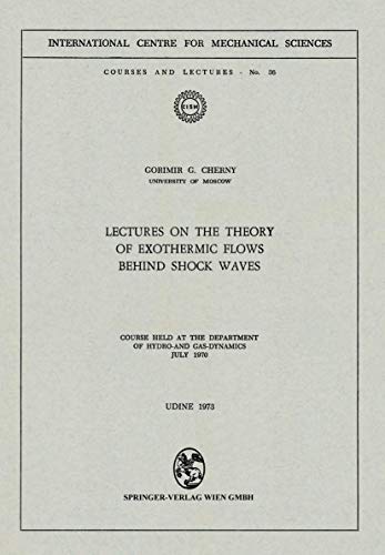 Stock image for Lectures on the Theory of Exothermic Flows behind Shock Waves Course held at the Department of Hydro- and Gas-Dynamics, July 1970 (CISM International Centre for Mechanical Sciences, Udine 1973) for sale by Antiquariat Smock