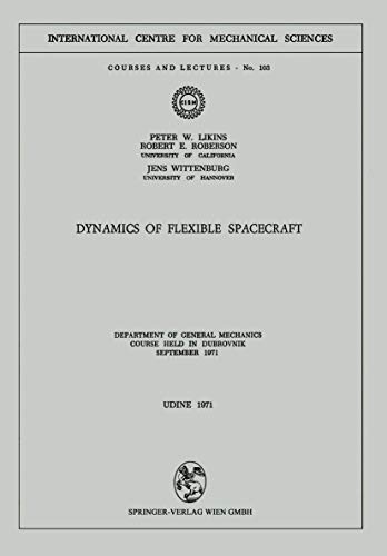 Stock image for Dynamics of Flexible Spacecraft: Department of General Mechanics. Course held in Dubrovnik, September 1971 for sale by Kennys Bookshop and Art Galleries Ltd.