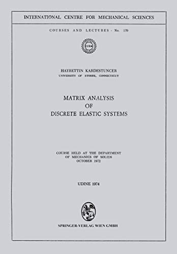 Stock image for Matrix Analysis of Discrete Elastic Systems : Course held at the Department of Mechanics of Solids, October 1972 for sale by Chiron Media