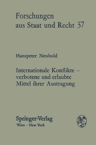 Stock image for Internationale Konflikte, verbotene und erlaubte Mittel ihrer Austragung : Versuche einer transdisziplinren Betrachtung der Grundstze des Gewalt- und Interventionsverbots sowie der friedlichen Streitbeilegung im Lichte der UN-Prinzipiendeklaration 1970 und der modernen Sozialwissenschaften. Habilitationsschrift. Forschungen aus Staat und Recht 37. for sale by Wissenschaftliches Antiquariat Kln Dr. Sebastian Peters UG