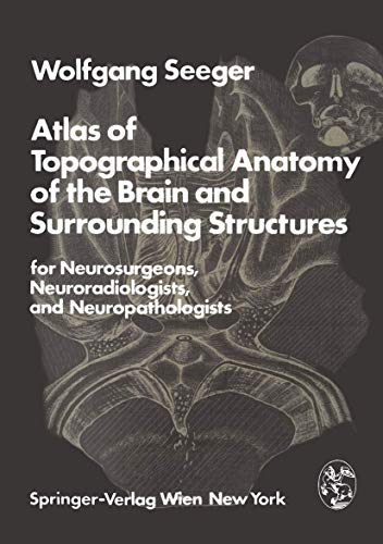 Beispielbild fr Atlas of Topographical Anatomy of the Brain and Surrounding Structures for Neurosurgeons, Neuroradiologists, and Neuropathologists [Gebundene Ausgabe] von W. Seeger (Autor) Wolfgang Seeger zum Verkauf von BUCHSERVICE / ANTIQUARIAT Lars Lutzer