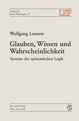 9783211815984: Glauben, Wissen und Wahrscheinlichkeit: Systeme der epistemischen Logik (LEP Library of Exact Philosophy)