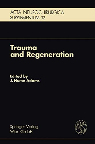 9783211817759: Trauma and Regeneration: Special Symposium of the 9th International Congress of Neuropathology, Vienna, September 1982: 32 (Acta Neurochirurgica Supplement, 32)