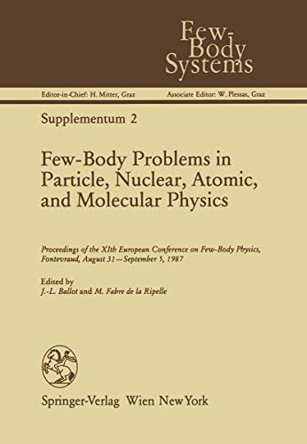 9783211820353: Few-Body Problems in Particle, Nuclear, Atomic, and Molecular Physics: Proceedings of the XIth European Conference on Few-Body Physics, Fontevraud, August 31–September 5, 1987 (Few-Body Systems)