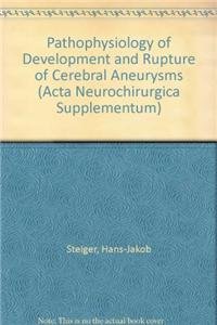 9783211821923: Pathophysiology of Development and Rupture of Cerebral Aneurysms (Acta Neurochirurgica Supplement)
