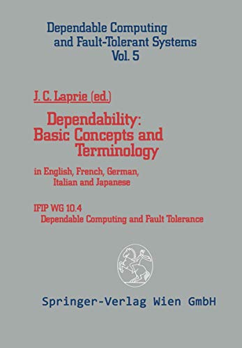 Imagen de archivo de Dependability: Basic Concepts and Terminology - A Glossary in English, French, German, Italian and Japanese (Dependable Computing and Fault- a la venta por Ammareal