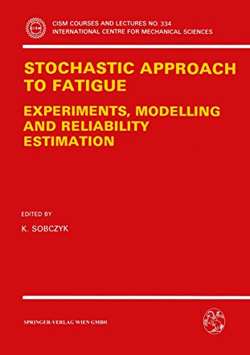 9783211824528: Stochastic Approach to Fatigue: Experiments, Modelling and Reliability Estimation: 334 (CISM International Centre for Mechanical Sciences)