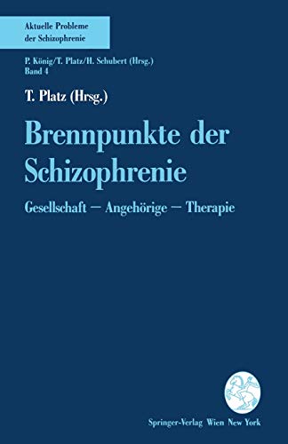 Brennpunkte der Schizophrenie. Gesellschaft - Angehörige - Therapie.