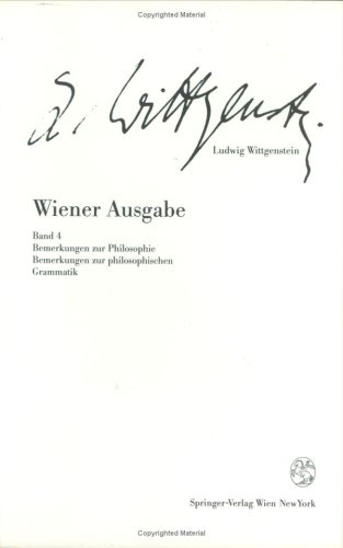 Wiener Ausgabe: Band 4: Bemerkungen zur Philosophie. Bemerkungen zur philosophischen Grammatik (German and English Edition) (9783211825594) by Wittgenstein, Ludwig