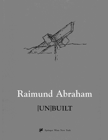 9783211826713: Raimund Abraham: (Un)built