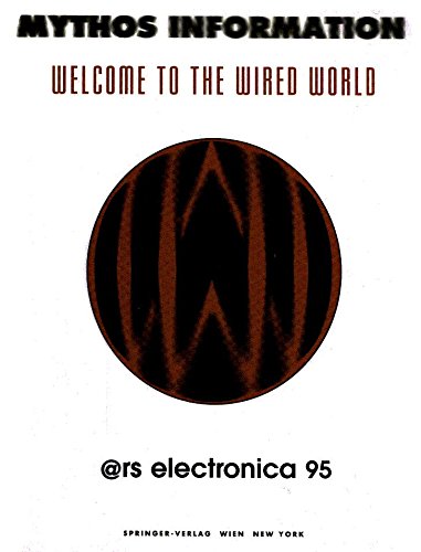Stock image for Mythos Information. Welcome to the Wired World: Ars Electronica 95 (Ars Electronica, 1995) for sale by Versandantiquariat Felix Mcke