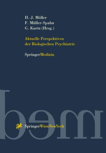 Aktuelle Perspektiven der Biologischen Psychiatrie.