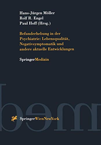 Befunderhebung in der Psychiatrie : Lebensqualität, Negativsymptomatik und andere aktuelle Entwicklungen. - Möller, Hans-Jürgen [Hrsg.]