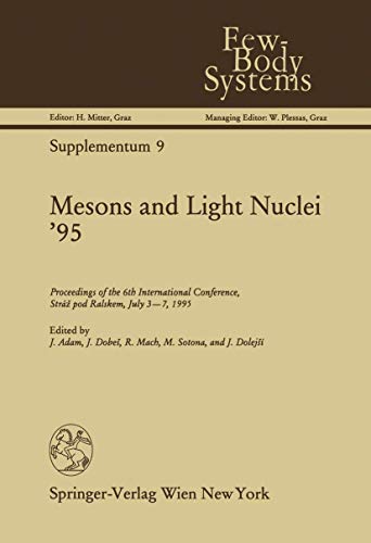 Mesons and Light Nuclei '95 : Proceedings of the 6th International Conference, Straz pod Ralskem, Held July 3-7, 1995