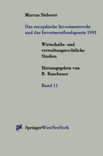 Das europÃ¤ische Investmentrecht und das Investmentfondsgesetz 1993 (Wirtschafts- und verwaltungsrechtliche Studien) (German Edition) (9783211828229) by Marcus Sieberer