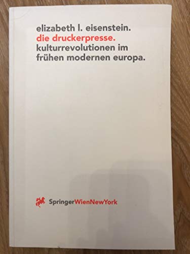 Die Druckerpresse. Kulturrevolutionen im frühen modernen Europa. - Eisenstein, Elizabeth L.