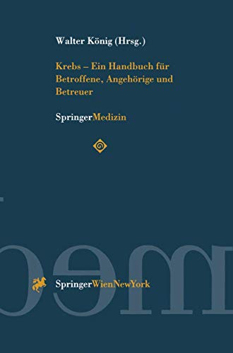 Krebs â€• Ein Handbuch fÃ¼r Betroffene, AngehÃ¶rige und Betreuer (German Edition) (9783211828526) by Walter KÃ¶nig