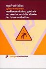 Beispielbild fr Cyber-Moderne: Medienevolution, globale Netzwerke und die Knste der Kommunikation (sthetik und Naturwissenschaften / Medienkultur) zum Verkauf von medimops