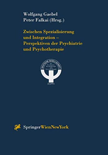 Imagen de archivo de Zwischen Spezialisierung Und Integration Perspektiven Der Psychiatrie Und Psychotherapie a la venta por Chiron Media