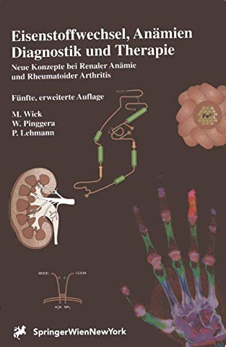 Eisenstoffwechsel, AnÃ¤mien Diagnostik und Therapie: Neue Konzepte bei Renaler AnÃ¤mie und Rheumatoider Arthritis (German Edition) (9783211832035) by Wick, Manfred