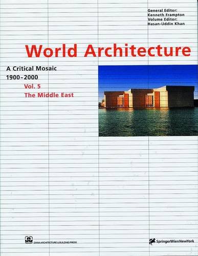 Imagen de archivo de World Architecture 1900-2000, Vol.5 : The Middle East: A Critical Mosaic [Hardcover] Bahrain, Iran, Iraq, Israel, Jordan, Kuwait, Lebanon, Oman, Palestine, Qatar, Saudi Arabia, Syria, Turkey, Yemen, United Arab Emirates Kenneth Frampton (Autor), Qinnan Zhang (Autor), Hasan-Uddin Kahn ISBN-10 3-211-83288-2 / 3211832882 ISBN-13 978-3-211-83288-2 / 9783211832882 a la venta por BUCHSERVICE / ANTIQUARIAT Lars Lutzer