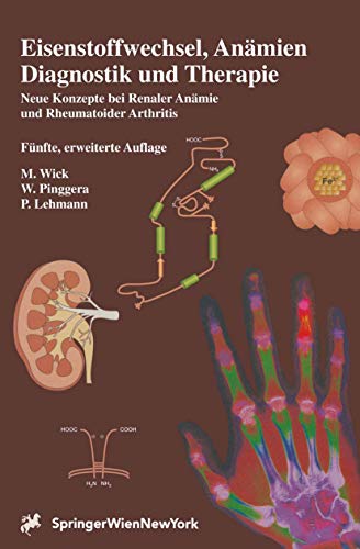 Eisenstoffwechsel, an Mien. Diagnostik Und Therapie: Neue Konzepte Bei Renaler an Mie Und Rheumatoider Arthritis (German Edition) (9783211833988) by M. Wick, W. Pinggera, P. Lehmann