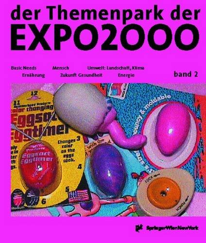Imagen de archivo de Der Themenpark der EXPO 2000, Bd.2 : Basic Needs: Band 2: Basic Needs / Mensch / Ernahrung / Zukunft a la venta por medimops