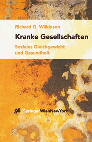 Kranke Gesellschaften: Soziales Gleichgewicht und Gesundheit (German Edition) (9783211834817) by Wilkinson, Richard G.