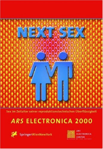 9783211834992: Next Sex: Sex in the Age of Its Procreative Superfluousness. Sex Im Zeitalter Seiner Reproduktionstechnischen Uberflussigkeit (Ars Electronica 2000)