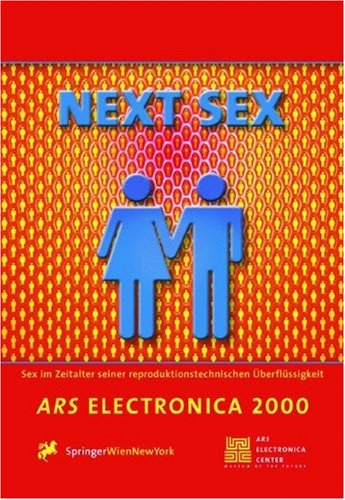9783211834992: Next Sex: Sex in the Age of Its Procreative Superfluousness/Sex Im Zeitalter Seiner Reproduktionstechnischen Oberflussigkeit: Sex in the Age of Its ... Reproduktionstechnischen Uberflussigkeit