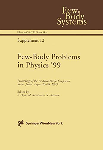 Few-Body Problems in Physics '99: Proceedings of the 1st Asian-Pacific Conference, Tokyo, Japan, ...