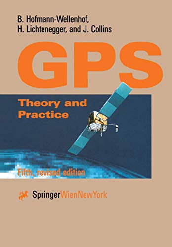 Global Positioning System: Theory and Practice (9783211835340) by Hofmann-Wellenhof, B.; Lichtenegger, H.; Collins, J.