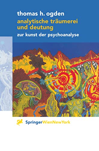 Analytische Träumerei und Deutung: Zur Kunst der Psychoanalyse (German Edition) - H. Friessner Thomas H. Ogden,E. Wolfram