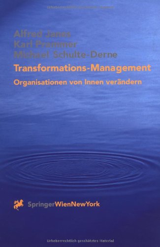 Beispielbild fr Transformations-Management. Organisationen von innen verndern von Alfred Janes (Autor), Karl Prammer (Autor), Michael Schulte-Derne (Autor), Martin Carmann (Autor), Klaus Beutel (Autor), Regina Fiedler-Trummer (Autor) Co-Autor K. Beutel, R. Fiedler-Trummer, J. Peischer, M. Polzer, P. Schippers, P. Schreck, P. Wagner Mitarbeit Assistent: M. Carmann zum Verkauf von BUCHSERVICE / ANTIQUARIAT Lars Lutzer