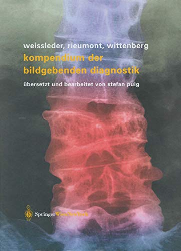 Kompendium der bildgebenden Diagnostik (German Edition) (9783211836156) by Weissleder, Ralph; Rieumont, Mark J.; Wittenberg, Jack