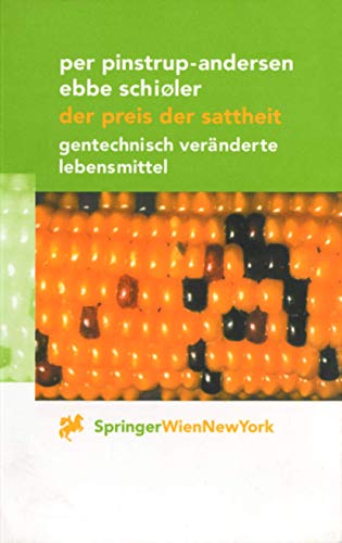 Der Preis der Sattheit: Gentechnisch verÃ¤nderte Lebensmittel (German Edition) (9783211836606) by Pinstrup-Andersen, Per; Schioler, Ebbe