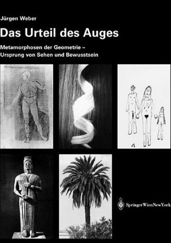 Das Urteil des Auges: Metamorphosen der Geometrie - eine der Grundlagen von Erkennen und Bewusstsein (German Edition) (9783211837672) by JÃ¼rgen Weber