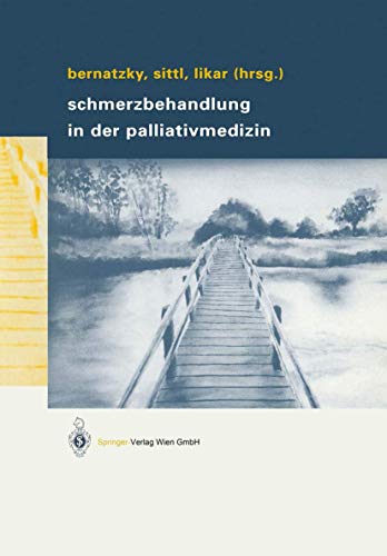 Schmerzbehandlung in der Palliativmedizin. - Bernatzky, Günther (Hrsg.), Reinhard Sittl (HRsg.) und Rudolf Likar (Hrsg.)