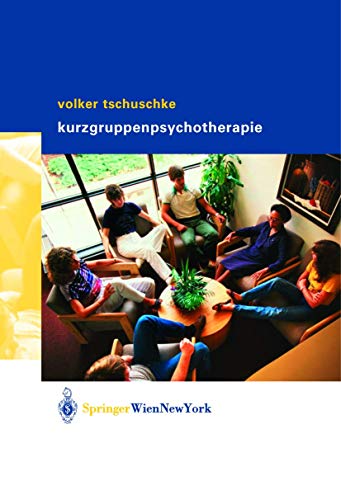 9783211838860: Volker Tschuschke Kurzgruppenpsychotherapie Theorie und Praxis: Theorie und Praxis (German Edition)