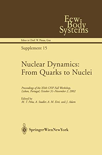 Stock image for Nuclear Dynamics: From Quarks to Nuclei: Proceedings of the XXth CFIF Fall Workshop, Lisbon, Portugal, October 31?November 2, 2002 (Few-Body Systems, 15) for sale by Lucky's Textbooks